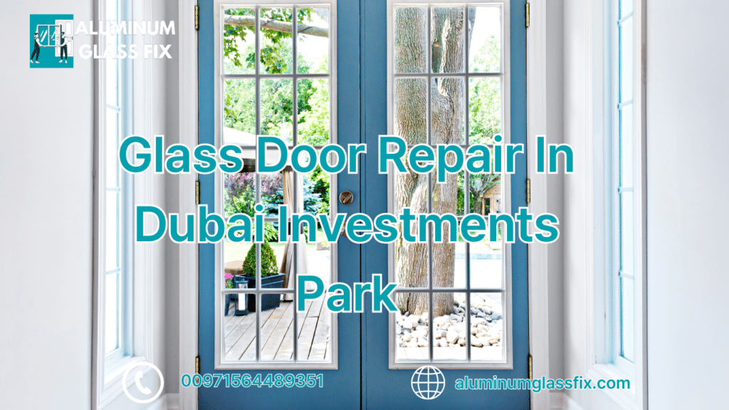 Glass Door Repair In Dubai Investments Park