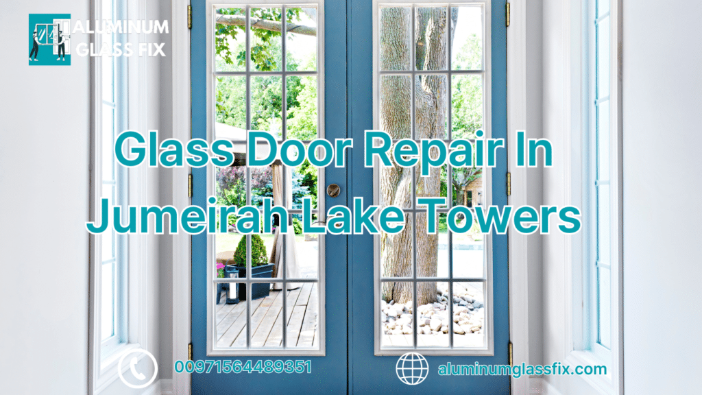 Glass Door Repair In Jumeirah Lake Towers