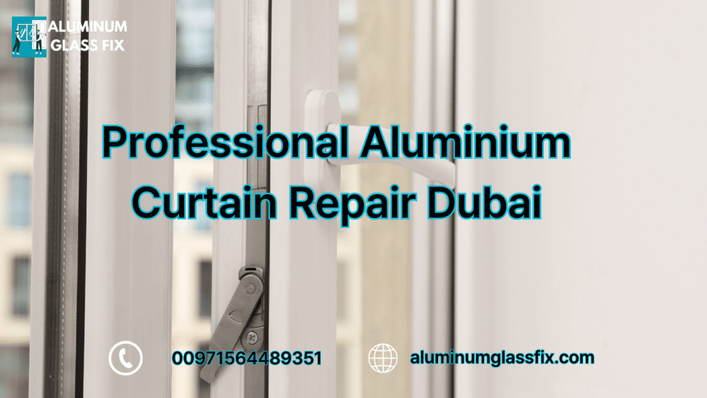 Professional Aluminium Curtain Repair Dubai