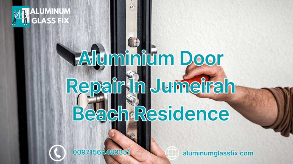 Aluminium Door Repair In Jumeirah Beach Residence