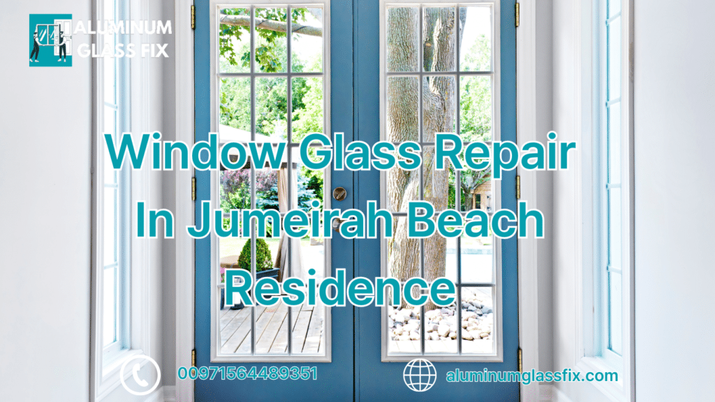 window glass repair in Jumeirah Beach Residence