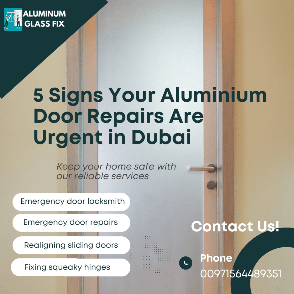 5 Signs Your Aluminium Door Repairs Are Urgent in Dubai